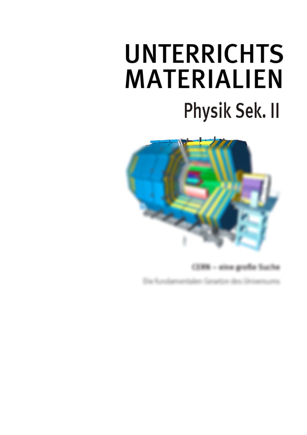 CERN – die Suche nach den fundamentalen Gesetzen des
Universums - Seite 1